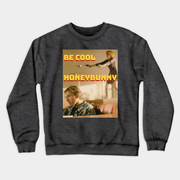 Be Cool honeybunny Crewneck Sweatshirt by hastings1210